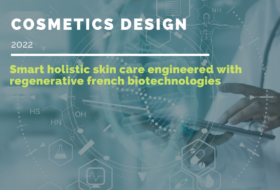 COSMETICS DESIGN: Smart holistic skin care engineered with regenerative French biotechnologies, 2022