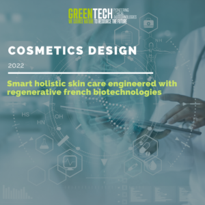 COSMETICS DESIGN: Smart holistic skin care engineered with regenerative French biotechnologies, 2022